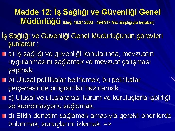 Madde 12: İş Sağlığı ve Güvenliği Genel Müdürlüğü (Değ. 16. 07. 2003 - 4947/17