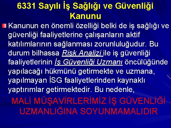 6331 Sayılı İş Sağlığı ve Güvenliği Kanunun en önemli özelliği belki de iş sağlığı