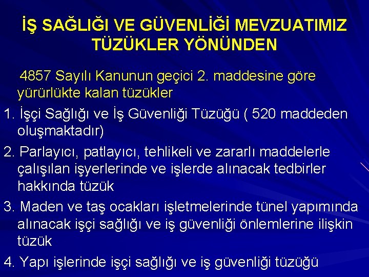 İŞ SAĞLIĞI VE GÜVENLİĞİ MEVZUATIMIZ TÜZÜKLER YÖNÜNDEN 4857 Sayılı Kanunun geçici 2. maddesine göre