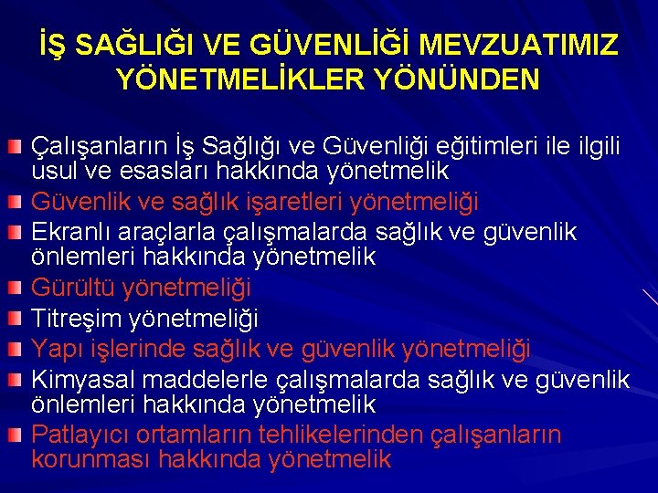 İŞ SAĞLIĞI VE GÜVENLİĞİ MEVZUATIMIZ YÖNETMELİKLER YÖNÜNDEN Çalışanların İş Sağlığı ve Güvenliği eğitimleri ile