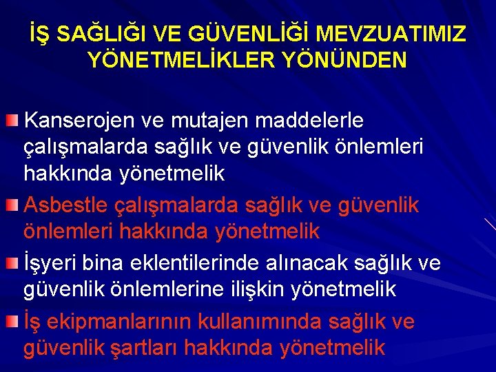 İŞ SAĞLIĞI VE GÜVENLİĞİ MEVZUATIMIZ YÖNETMELİKLER YÖNÜNDEN Kanserojen ve mutajen maddelerle çalışmalarda sağlık ve