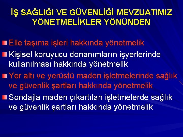 İŞ SAĞLIĞI VE GÜVENLİĞİ MEVZUATIMIZ YÖNETMELİKLER YÖNÜNDEN Elle taşıma işleri hakkında yönetmelik Kişisel koruyucu