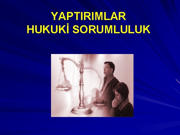 YAPTIRIMLAR HUKUKİ SORUMLULUK 