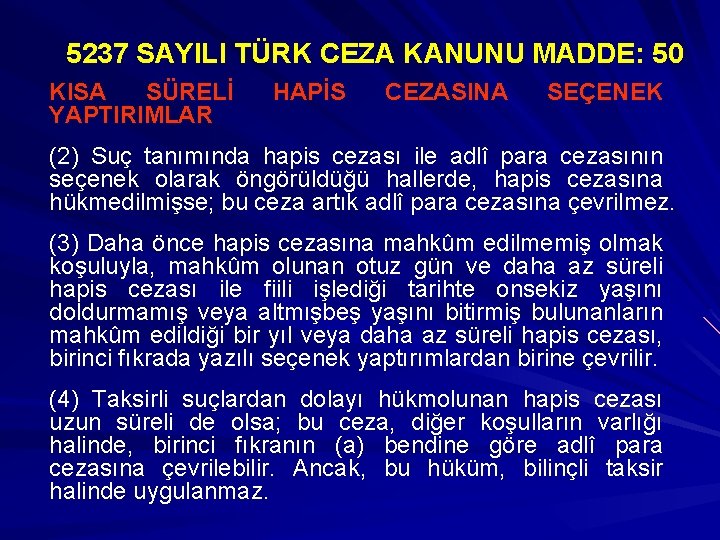 5237 SAYILI TÜRK CEZA KANUNU MADDE: 50 KISA SÜRELİ YAPTIRIMLAR HAPİS CEZASINA SEÇENEK (2)