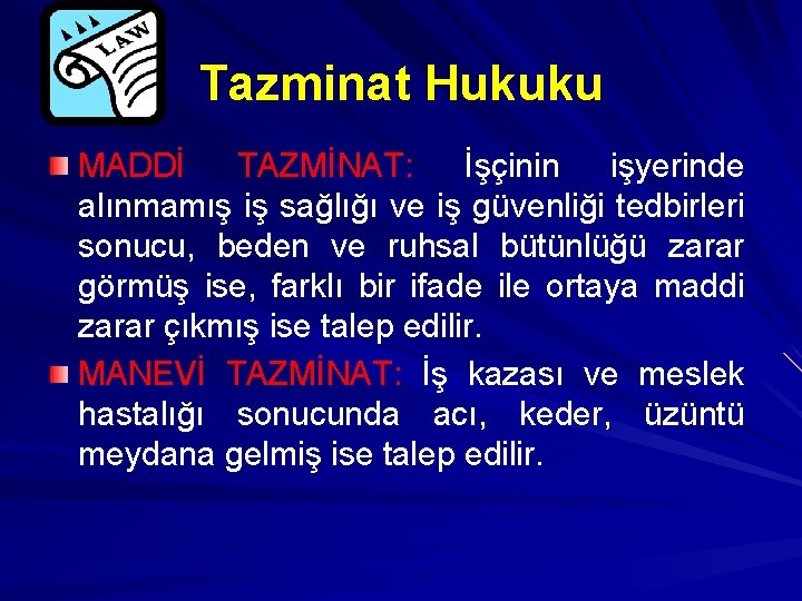 Tazminat Hukuku MADDİ TAZMİNAT: İşçinin işyerinde alınmamış iş sağlığı ve iş güvenliği tedbirleri sonucu,