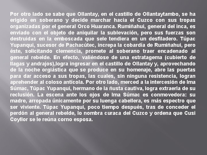 Por otro lado se sabe que Ollantay, en el castillo de Ollantaytambo, se ha