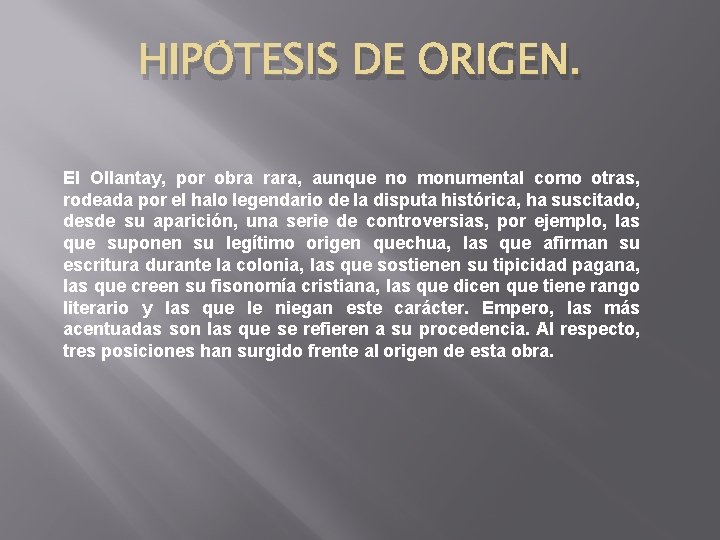 HIPÓTESIS DE ORIGEN. El Ollantay, por obra rara, aunque no monumental como otras, rodeada