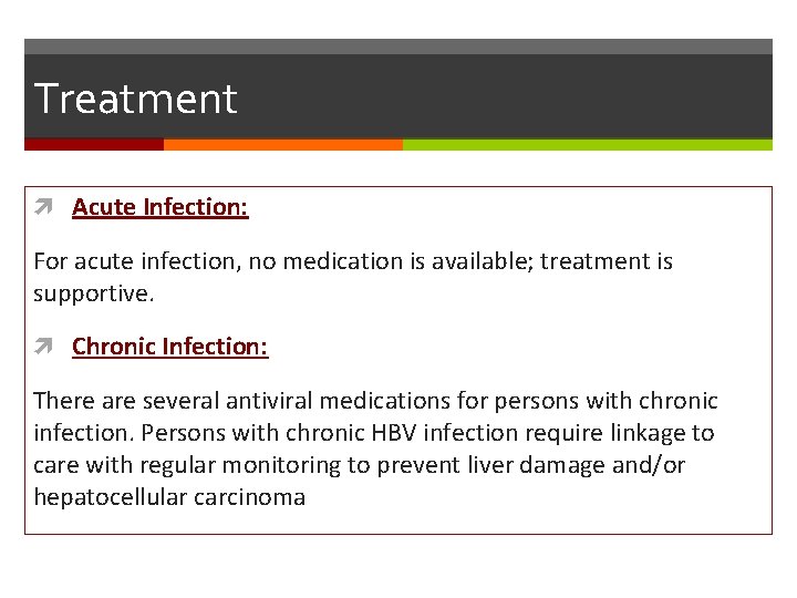 Treatment Acute Infection: For acute infection, no medication is available; treatment is supportive. Chronic