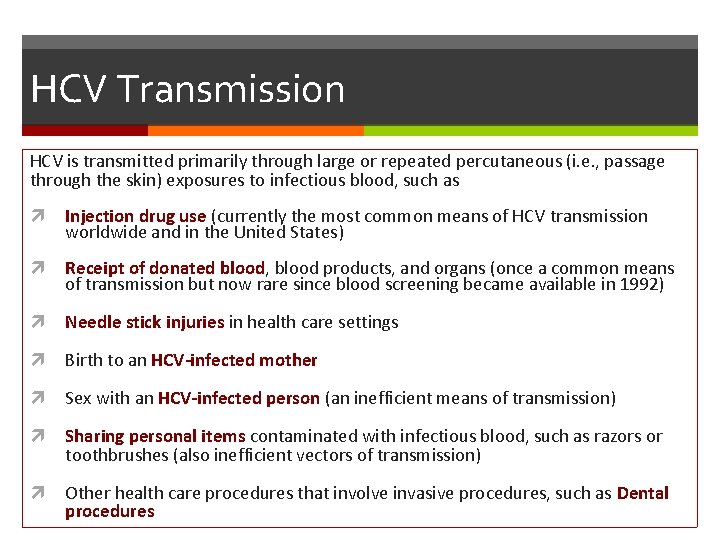 HCV Transmission HCV is transmitted primarily through large or repeated percutaneous (i. e. ,