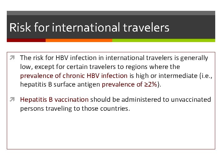 Risk for international travelers The risk for HBV infection in international travelers is generally