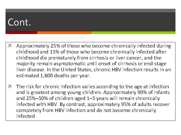 Cont. Approximately 25% of those who become chronically infected during childhood and 15% of