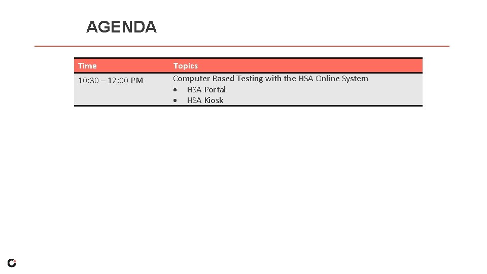 AGENDA Time 10: 30 – 12: 00 PM Topics Computer Based Testing with the