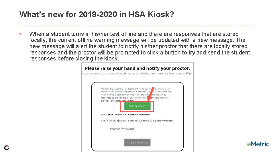 What’s new for 2019 -2020 in HSA Kiosk? • When a student turns in