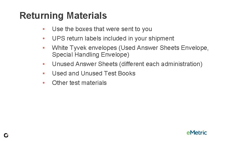 Returning Materials • • • Use the boxes that were sent to you UPS