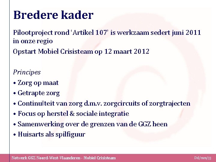 Bredere kader Pilootproject rond ‘Artikel 107’ is werkzaam sedert juni 2011 in onze regio