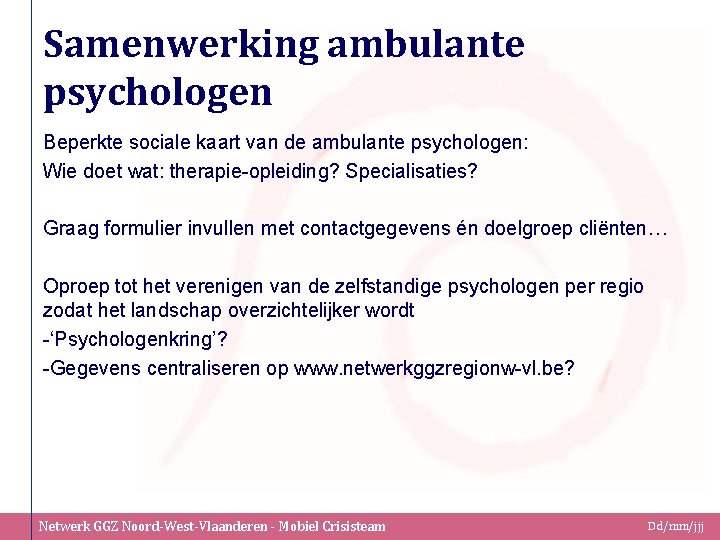 Samenwerking ambulante psychologen Beperkte sociale kaart van de ambulante psychologen: Wie doet wat: therapie-opleiding?