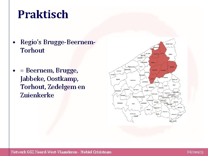 Praktisch • Regio’s Brugge-Beernem. Torhout • = Beernem, Brugge, Jabbeke, Oostkamp, Torhout, Zedelgem en