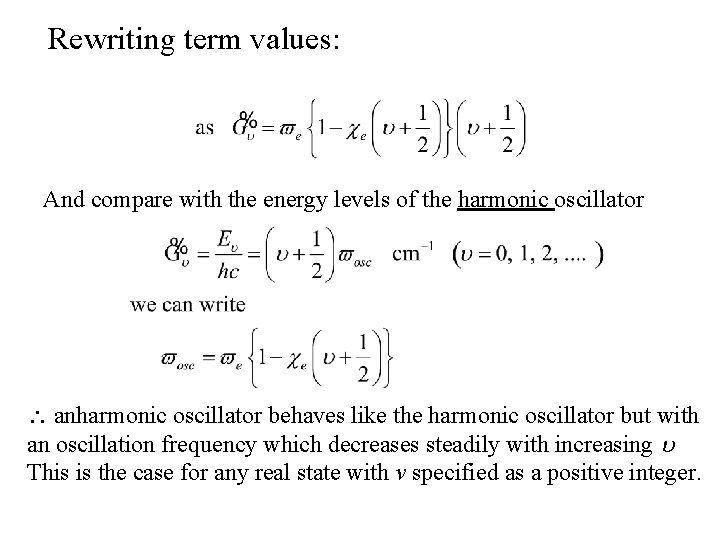 Rewriting term values: And compare with the energy levels of the harmonic oscillator anharmonic