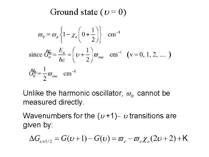 Ground state ( = 0) Unlike the harmonic oscillator, we cannot be measured directly.