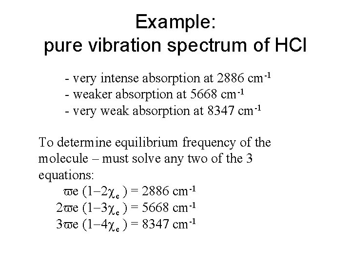 Example: pure vibration spectrum of HCl - very intense absorption at 2886 cm-1 -