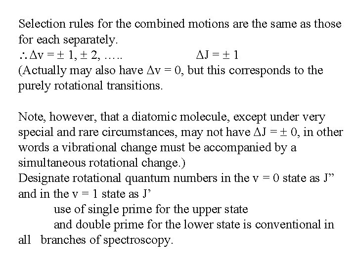 Selection rules for the combined motions are the same as those for each separately.