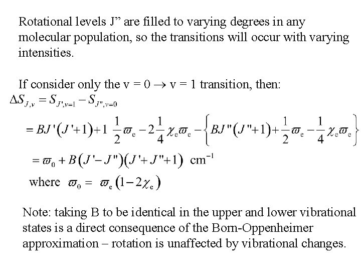 Rotational levels J” are filled to varying degrees in any molecular population, so the