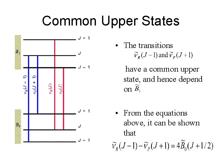 Common Upper States • The transitions have a common upper state, and hence depend