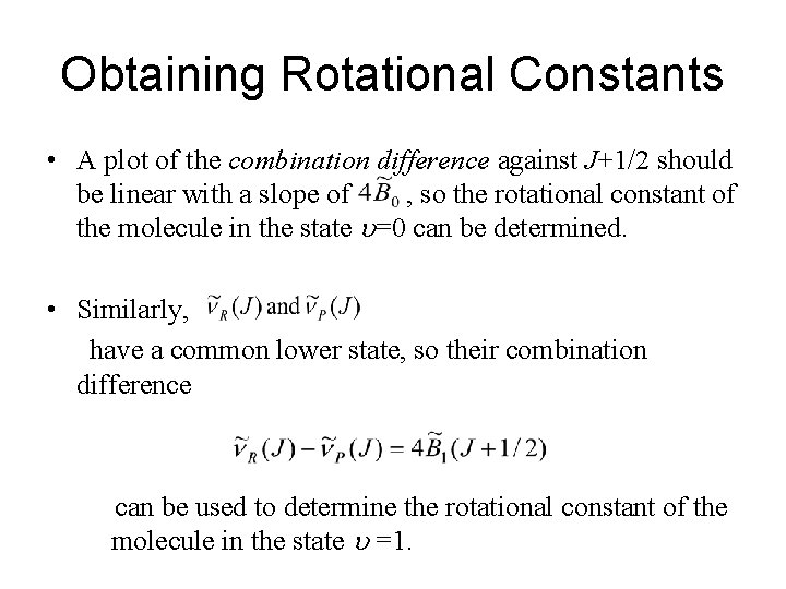 Obtaining Rotational Constants • A plot of the combination difference against J+1/2 should be