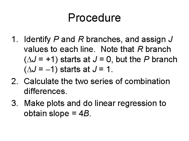 Procedure 1. Identify P and R branches, and assign J values to each line.