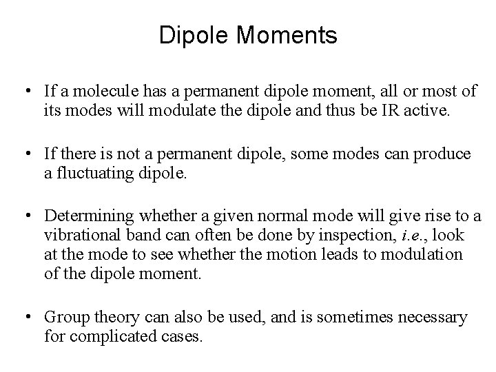 Dipole Moments • If a molecule has a permanent dipole moment, all or most