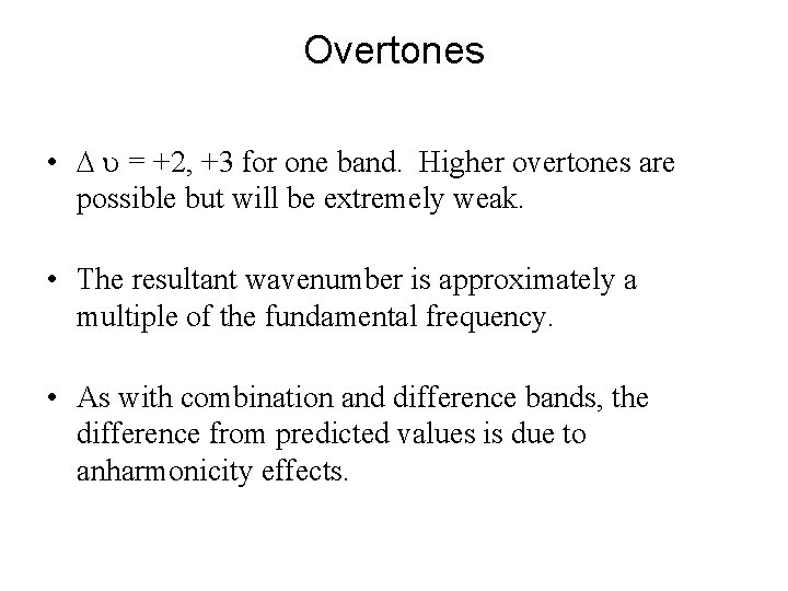 Overtones • u = +2, +3 for one band. Higher overtones are possible but