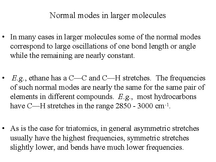 Normal modes in larger molecules • In many cases in larger molecules some of