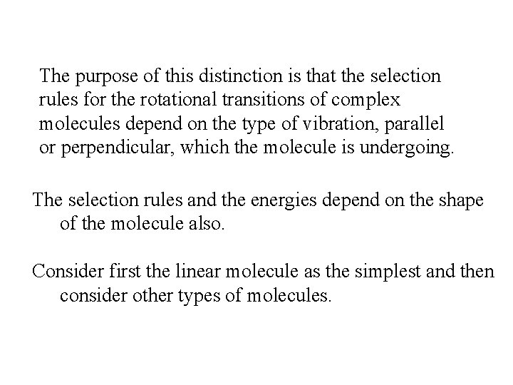 The purpose of this distinction is that the selection rules for the rotational transitions