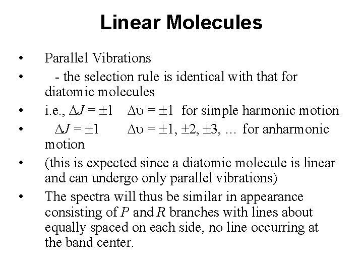 Linear Molecules • • • Parallel Vibrations - the selection rule is identical with