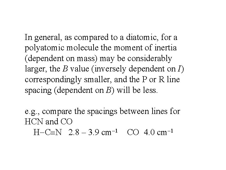 In general, as compared to a diatomic, for a polyatomic molecule the moment of