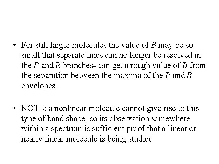  • For still larger molecules the value of B may be so small