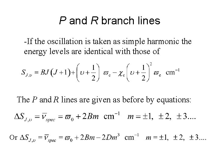 P and R branch lines -If the oscillation is taken as simple harmonic the