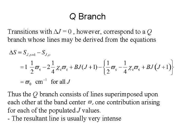 Q Branch Transitions with J = 0 , however, correspond to a Q branch