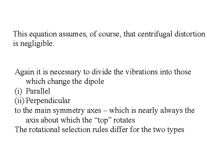 This equation assumes, of course, that centrifugal distortion is negligible. Again it is necessary