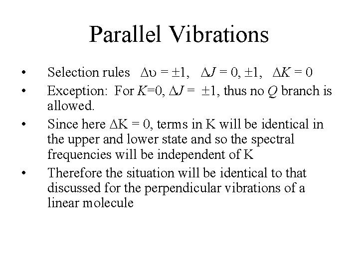 Parallel Vibrations • • Selection rules u = 1, J = 0, 1, K