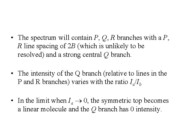  • The spectrum will contain P, Q, R branches with a P, R