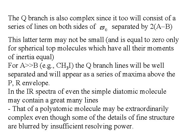 The Q branch is also complex since it too will consist of a series