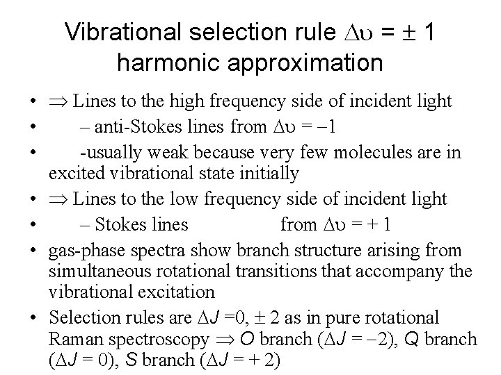 Vibrational selection rule u = 1 harmonic approximation • Lines to the high frequency