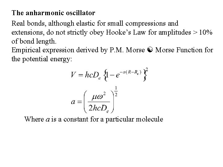 The anharmonic oscillator Real bonds, although elastic for small compressions and extensions, do not