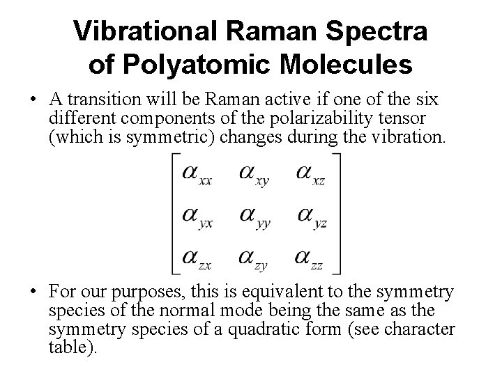 Vibrational Raman Spectra of Polyatomic Molecules • A transition will be Raman active if