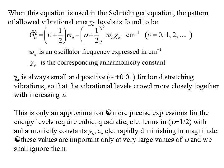 When this equation is used in the Schrödinger equation, the pattern of allowed vibrational