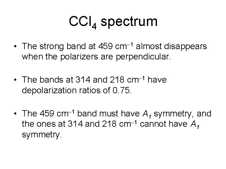 CCl 4 spectrum • The strong band at 459 cm-1 almost disappears when the