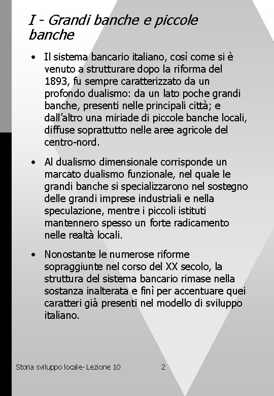 I - Grandi banche e piccole banche • Il sistema bancario italiano, così come