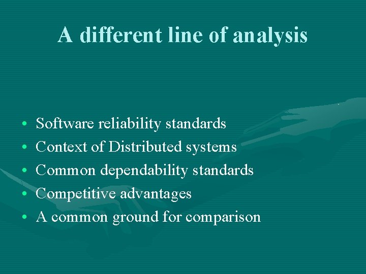 A different line of analysis • • • Software reliability standards Context of Distributed