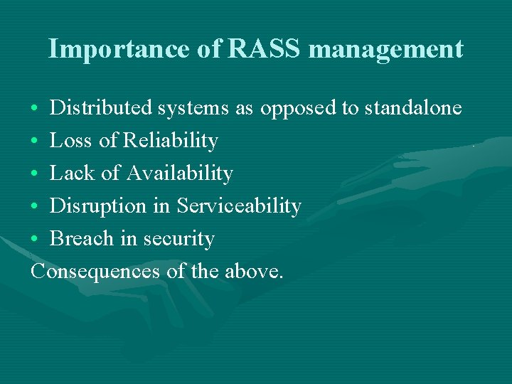 Importance of RASS management • Distributed systems as opposed to standalone • Loss of